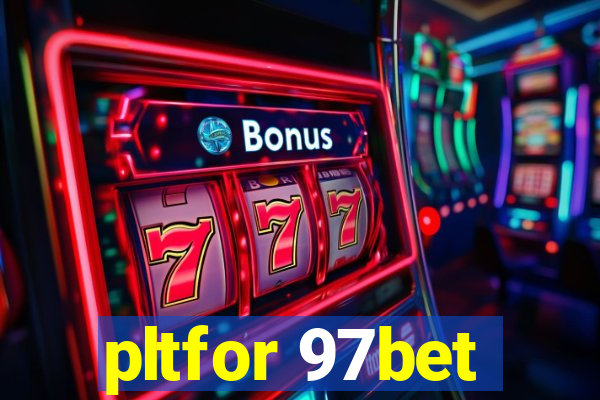 pltfor 97bet